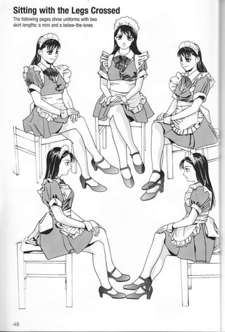 The following pages show uniforms with two
skirt lengths: a mini and a belowthe-knee.
Sitting with the Legs Grossed
 