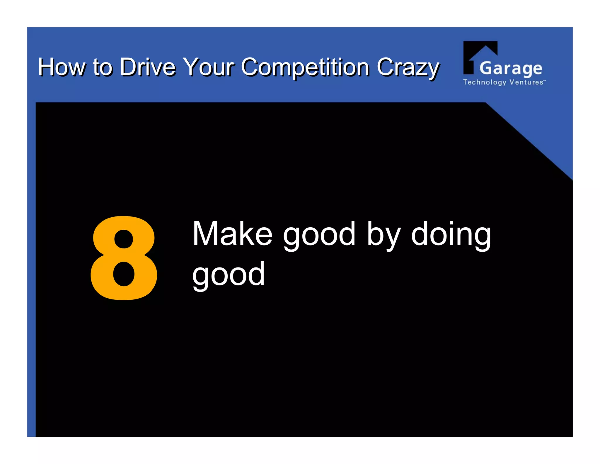 How to drive your competition crazy