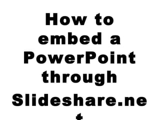 How to embed a PowerPoint through Slideshare.net using ning.com 