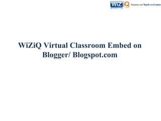 WiZiQ Virtual Classroom Embed on Blogger/ Blogspot.com 