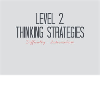 Rewards 
• Improves your ability to 
“manipulate” situations into 
successful outcomes. 
Risks 
• Requires a time investment. 
 