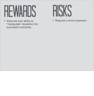 Uncover motivators. 
Unpack why a person behaves the way they do. 
 