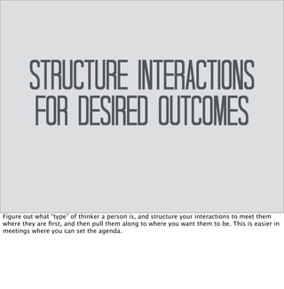 The biggest mistake is believing 
that there is just one right way 
to listen, to talk, to have a connection 
or a relationship. 
Deborah Tannen 
 