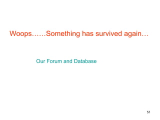 Woops……Something has survived again… Our Forum and Database 