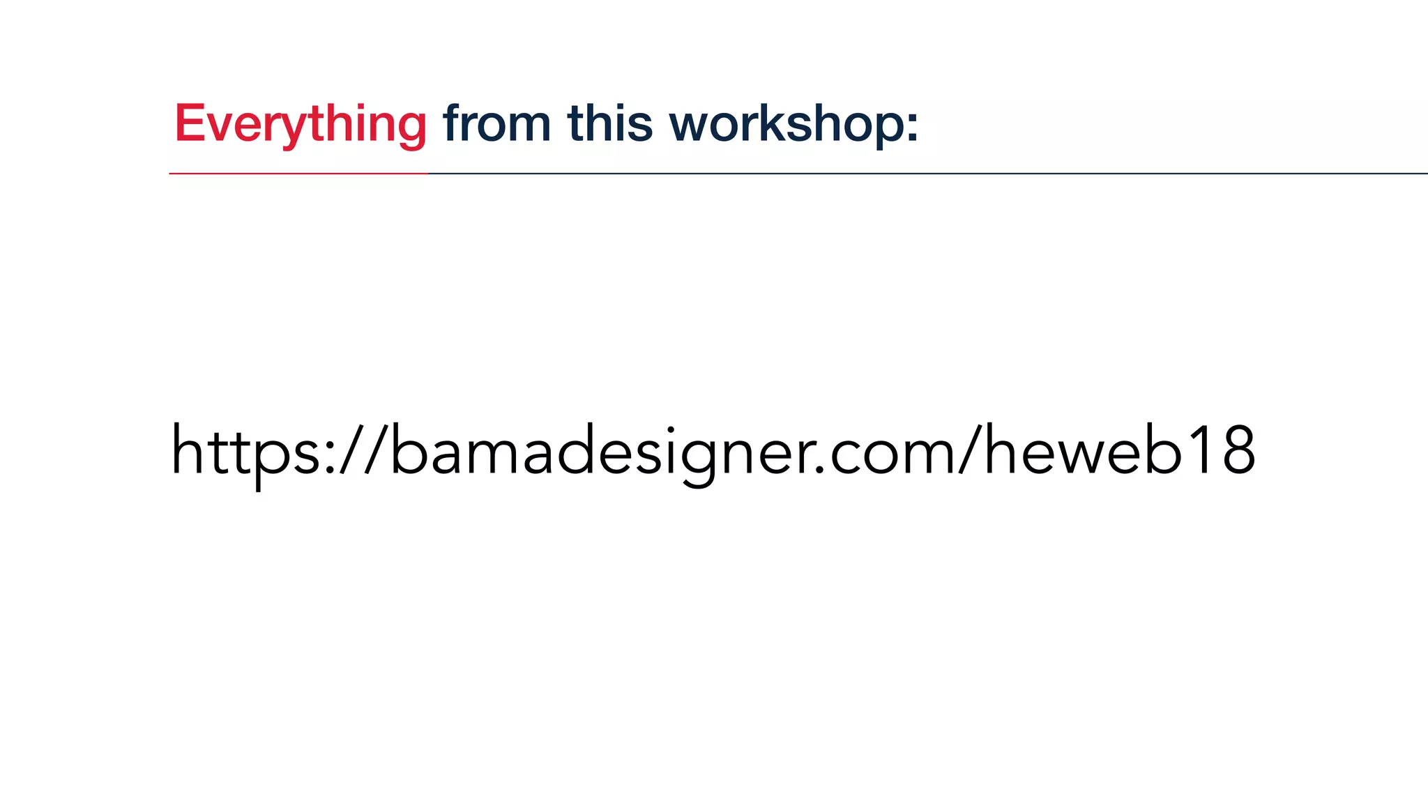 Everything from this workshop:
https://bamadesigner.com/heweb18
 