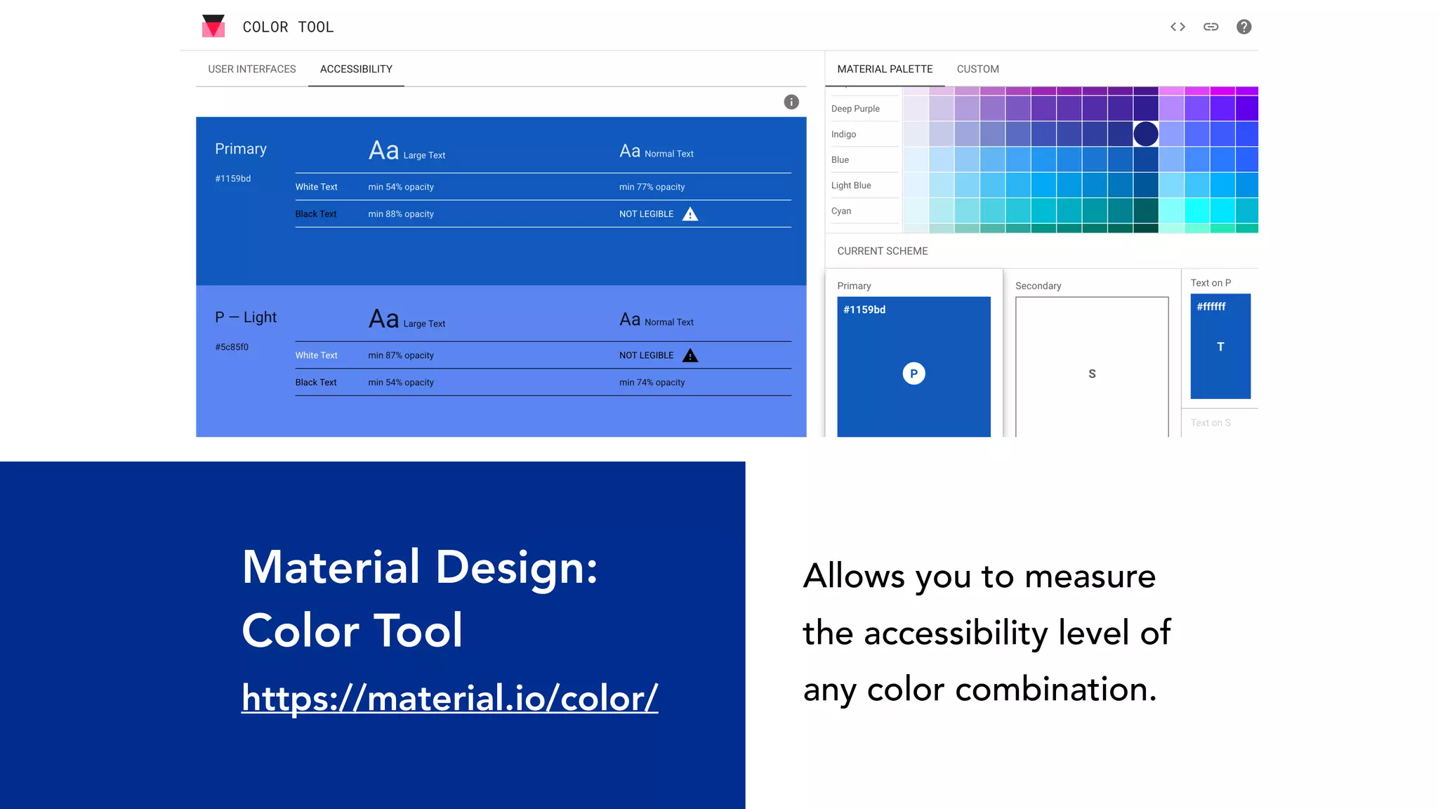 Material Design: 
Color Tool
https://material.io/color/
Allows you to measure  
the accessibility level of  
any color combination.
 