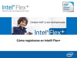 Cómo registrarse en Intel® Flex+ 