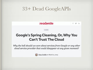 33+ Dead GoogleAPIs 
 