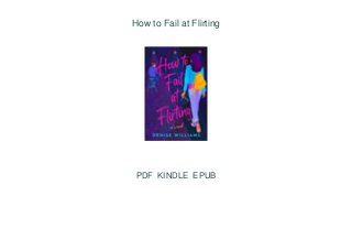 How to Fail at Flirting
PDF KINDLE EPUB
 