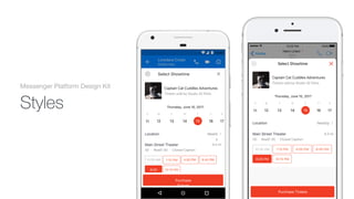 Styles
Messenger Platform Design Kit
I can't wait to see Rogue One, it
looks so good!!
Aa
Hello !Hey dude
returnspace123
MNBVCXZ
LKJHGFDSA
POIUYTREWQ
Active
Now
Henri Liriani
Home
100%12200 PM
10230 AM 1215 PM
8200 PM 10215 PM
4200 PM 6245 PM
4.3 mi
3D · RealD 3D · Closed Caption
Main Street Theater
NearbyLocation
MS W T F ST
12 14 1613 15 1711
Thursday, June 15, 2017
Captain Cat Cuddles Adventures
Tickets sold by Studio 32 Films
Purchase Tickets
Select ShowtimeActive now
Loredana Crisan
12230
10:30 AM 1215 PM
8200
PM
10215 PM
4:00 PM 6:45 PM
4.3 mi
3D · RealD 3D · Closed Caption
Main Street Theater
Nearb
y
Location
MS W T F ST
12 14 1613 15 1711
Thursday, June 15, 2017
Captain Cat Cuddles Adventures
Tickets sold by Studio 32 Films
Purchase
Tickets
Select Showtime
 