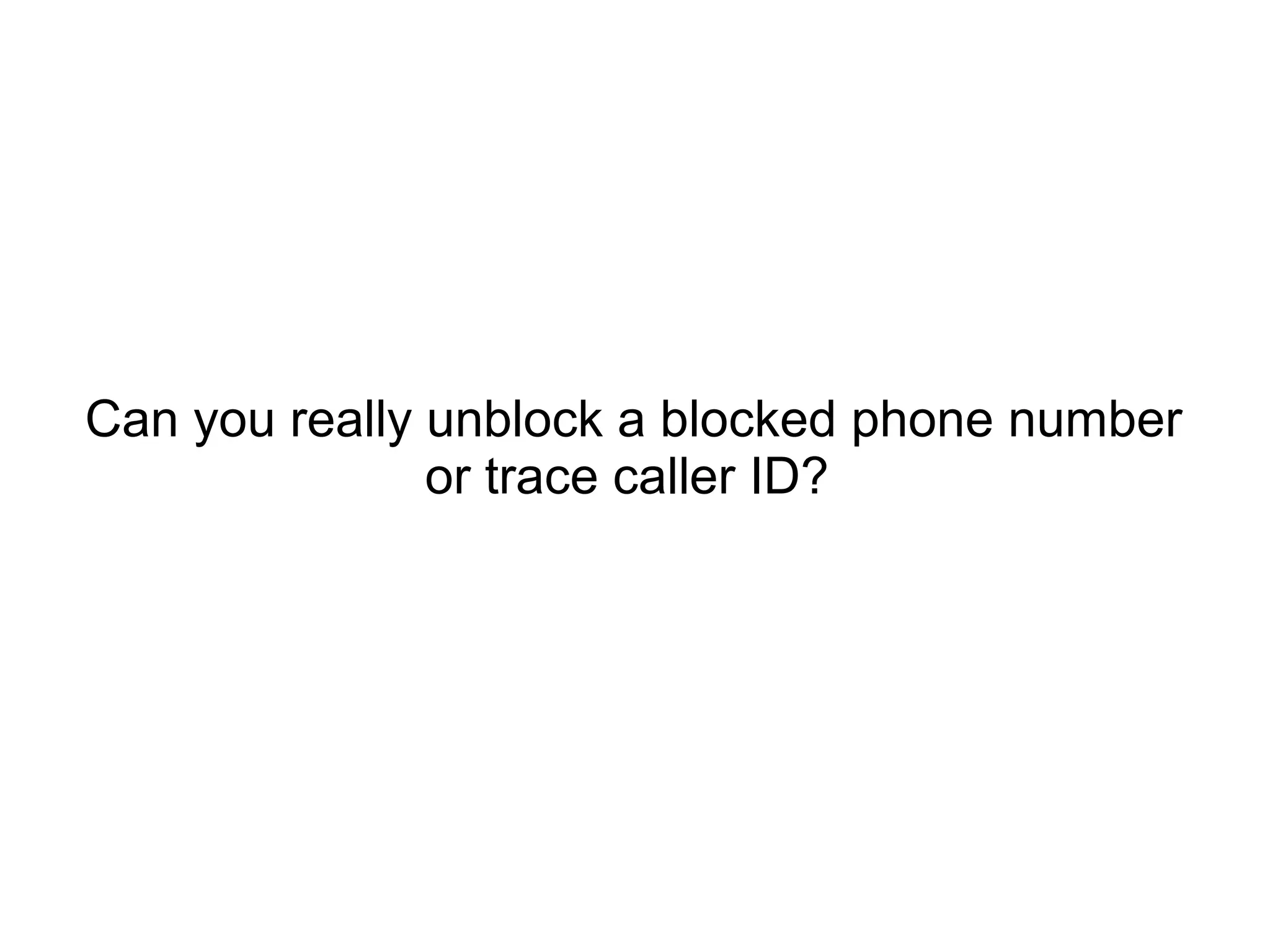 How Do You Find Out A Blocked Number How To Find Out Blocked Numbers - Call Back Restricted Numbers | PPT