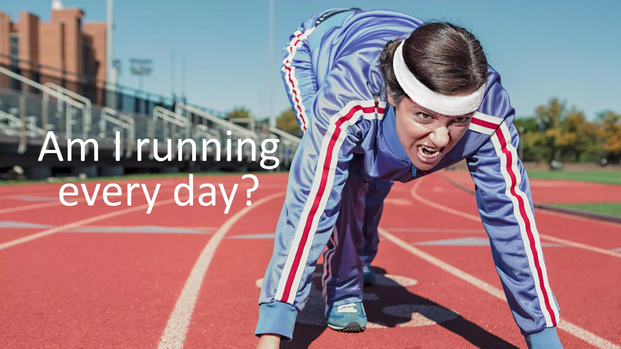 Copyright © 2017, Oracle and/or its affiliates. All rights reserved. | Am I running every day? 