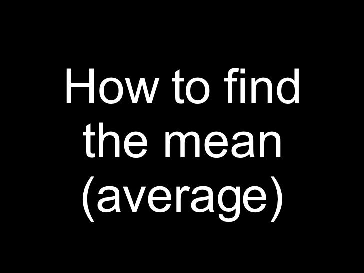 How To Find The Mean