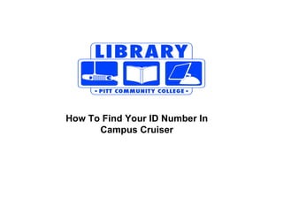 How To Find Your ID Number In Campus Cruiser 