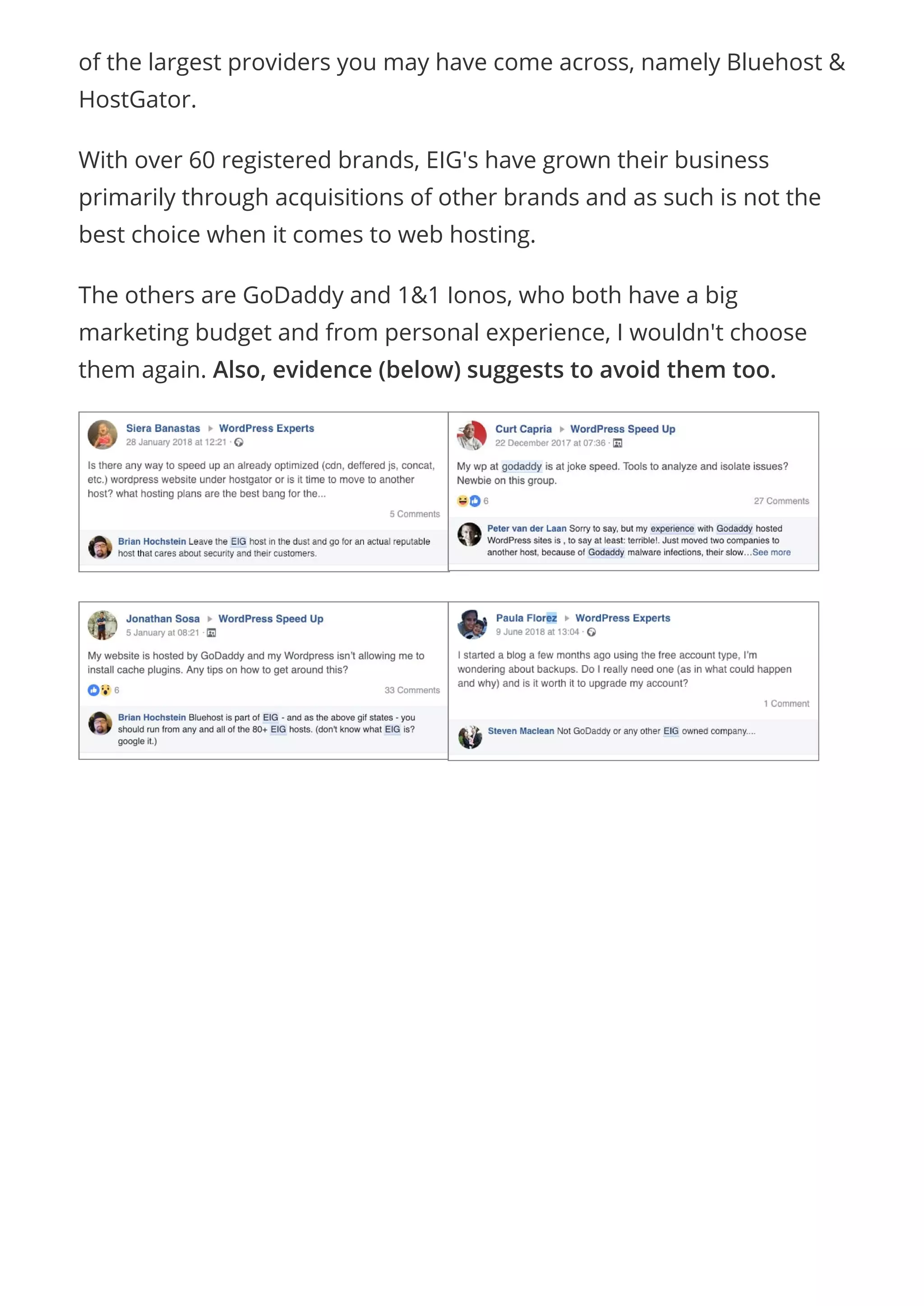 of the largest providers you may have come across, namely Bluehost &
HostGator.
With over 60 registered brands, EIG's have grown their business
primarily through acquisitions of other brands and as such is not the
best choice when it comes to web hosting.
The others are GoDaddy and 1&1 Ionos, who both have a big
marketing budget and from personal experience, I wouldn't choose
them again. Also, evidence (below) suggests to avoid them too.
 