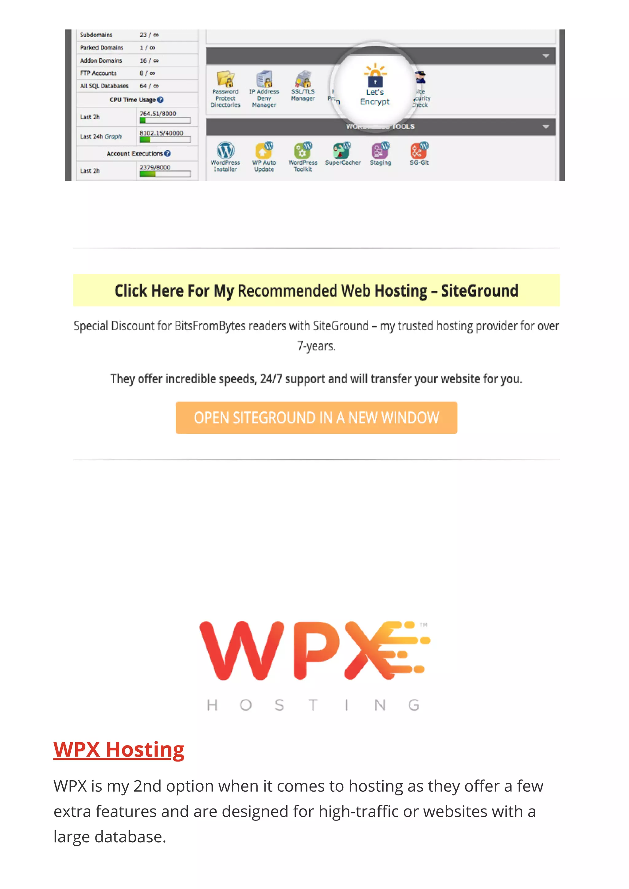 Click Here For My Recommended Web Hosting –
SiteGround
Special Discount for BitsFromBytes readers with SiteGround – my
trusted hosting provider for over 7-years.
They o er incredible speeds, 24/7 support and will transfer your
website for you.
WPX Hosting
WPX is my 2nd option when it comes to hosting as they o er a few
extra features and are designed for high-tra c or websites with a
large database.
OPEN SITEGROUND IN A NEW WINDOW
 