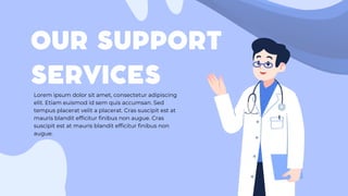 OUR SUPPORT
SERVICES
Lorem ipsum dolor sit amet, consectetur adipiscing
elit. Etiam euismod id sem quis accumsan. Sed
tempus placerat velit a placerat. Cras suscipit est at
mauris blandit efficitur finibus non augue. Cras
suscipit est at mauris blandit efficitur finibus non
augue.
 