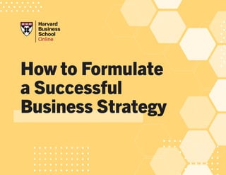 How to Formulate
a Successful
Business Strategy
 