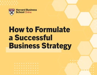 How to Formulate
a Successful
Business Strategy
 
