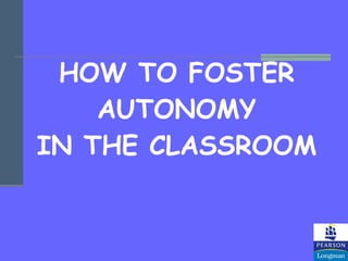 HOW TO FOSTER AUTONOMY IN THE CLASSROOM 