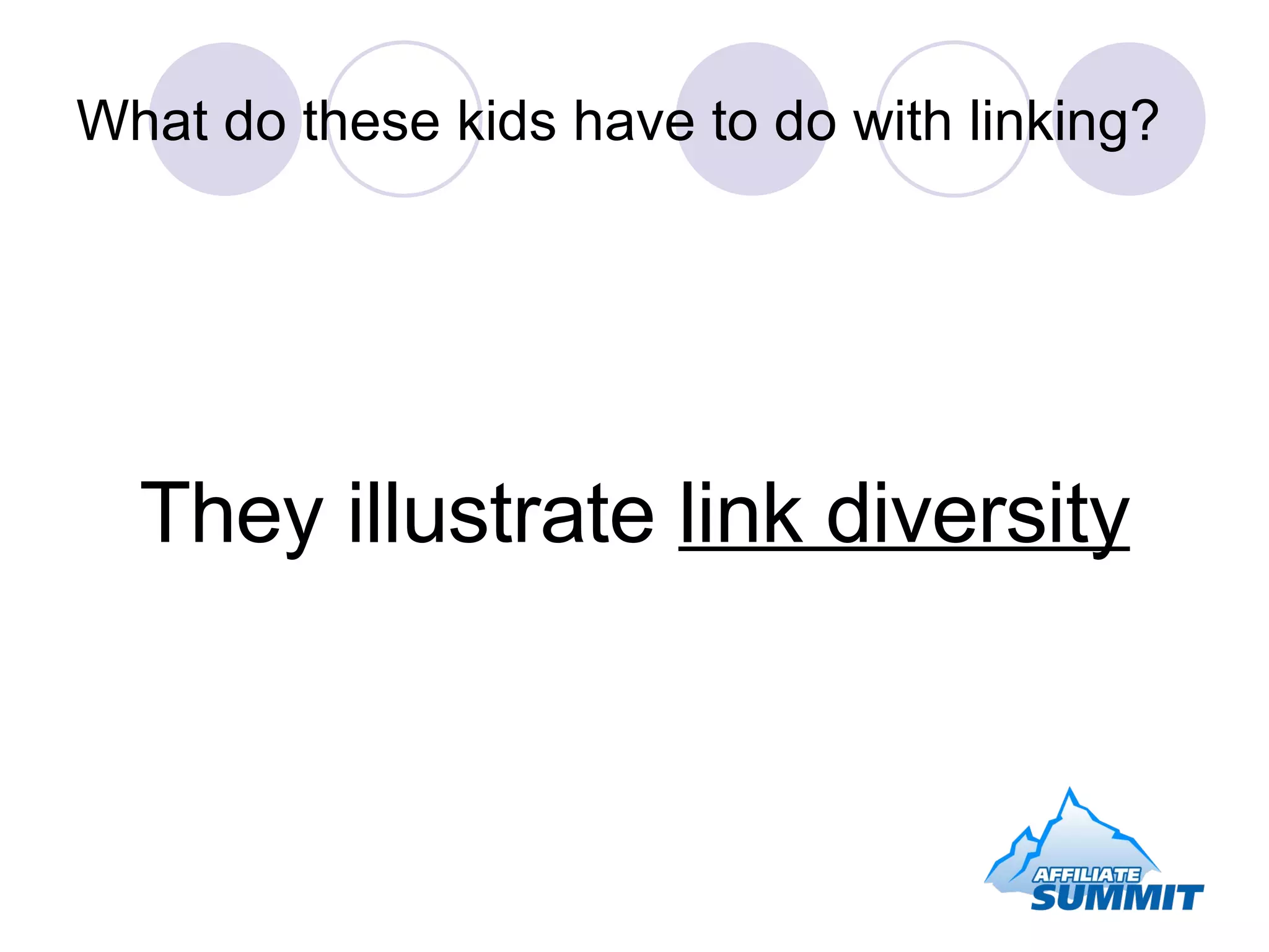 What do these kids have to do with linking? They illustrate  link diversity 