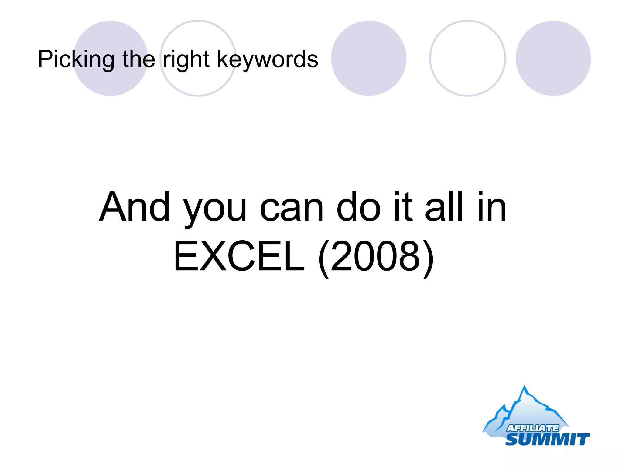 Picking the right keywords And you can do it all in EXCEL (2008) 