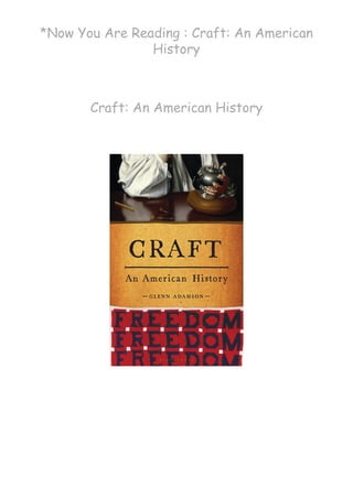 *Now You Are Reading : Craft: An American
History
 
Craft: An American History
 
 