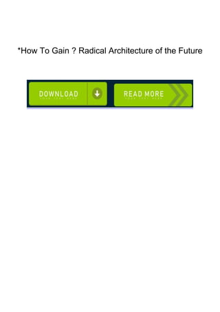 *How To Gain ? Radical Architecture of the Future | PDF