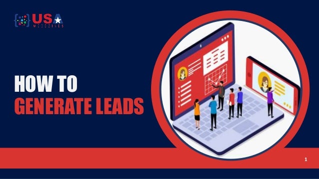 HOW TO
GENERATE LEADS
1
 