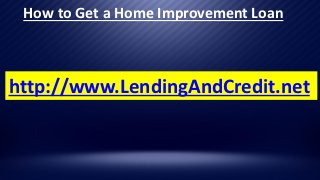 How to Get a Home Improvement Loan



http://www.LendingAndCredit.net
 