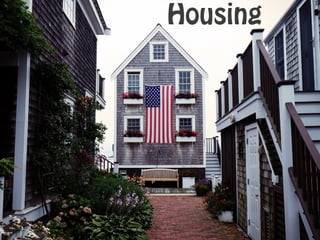 Housing
 