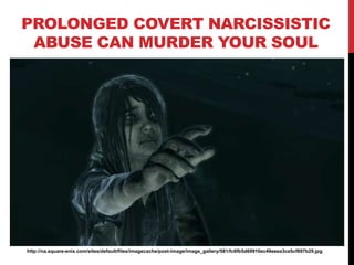 PROLONGED COVERT NARCISSISTIC
ABUSE CAN MURDER YOUR SOUL
http://na.square-enix.com/sites/default/files/imagecache/post-ima...
