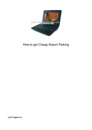How to get Cheap Airport Parking




parkinggames
 