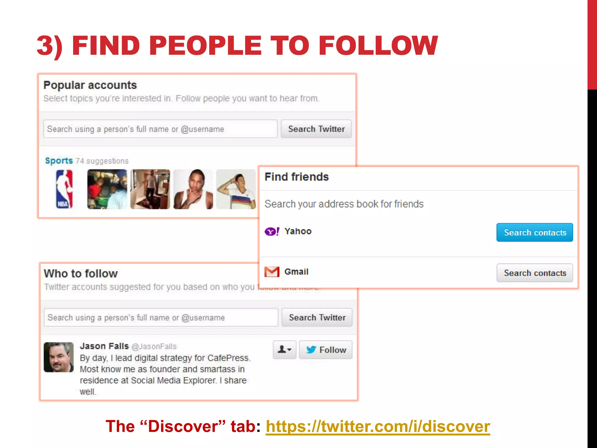 3) FIND PEOPLE TO FOLLOW
The “Discover” tab: https://twitter.com/i/discover
 
