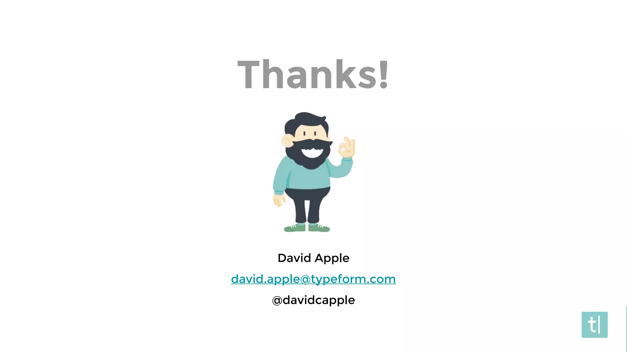 Thanks!
David Apple
david.apple@typeform.com
@davidcapple
 