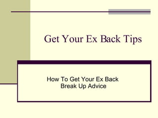 Get Your Ex Back Tips How To Get Your Ex Back  Break Up Advice 