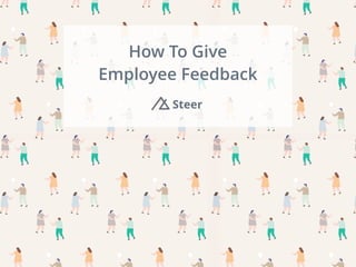 How To Give
Employee Feedback
 