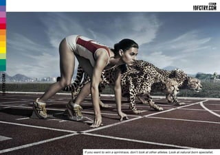 If you want to win a sprintrace, don’t look at other atletes. Look at natural born specialist.
IDFCTRY.COM
 