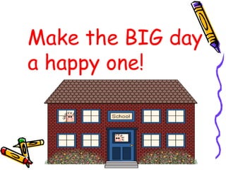 Make the BIG day a happy one! 