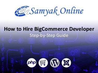 How to Hire BigCommerce Developer
Step-by-Step Guide
 