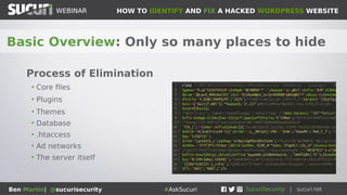 HOW TO IDENTIFY AND FIX A HACKED WORDPRESS WEBSITEWEBINAR
Ben Martin| @sucurisecurity #AskSucuri
WEBINAR
So now what do I do?
Some helpful pointers on fixing the hack
 