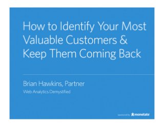 How to Identify Your Most Valuable Customers & Keep Them Coming Back
