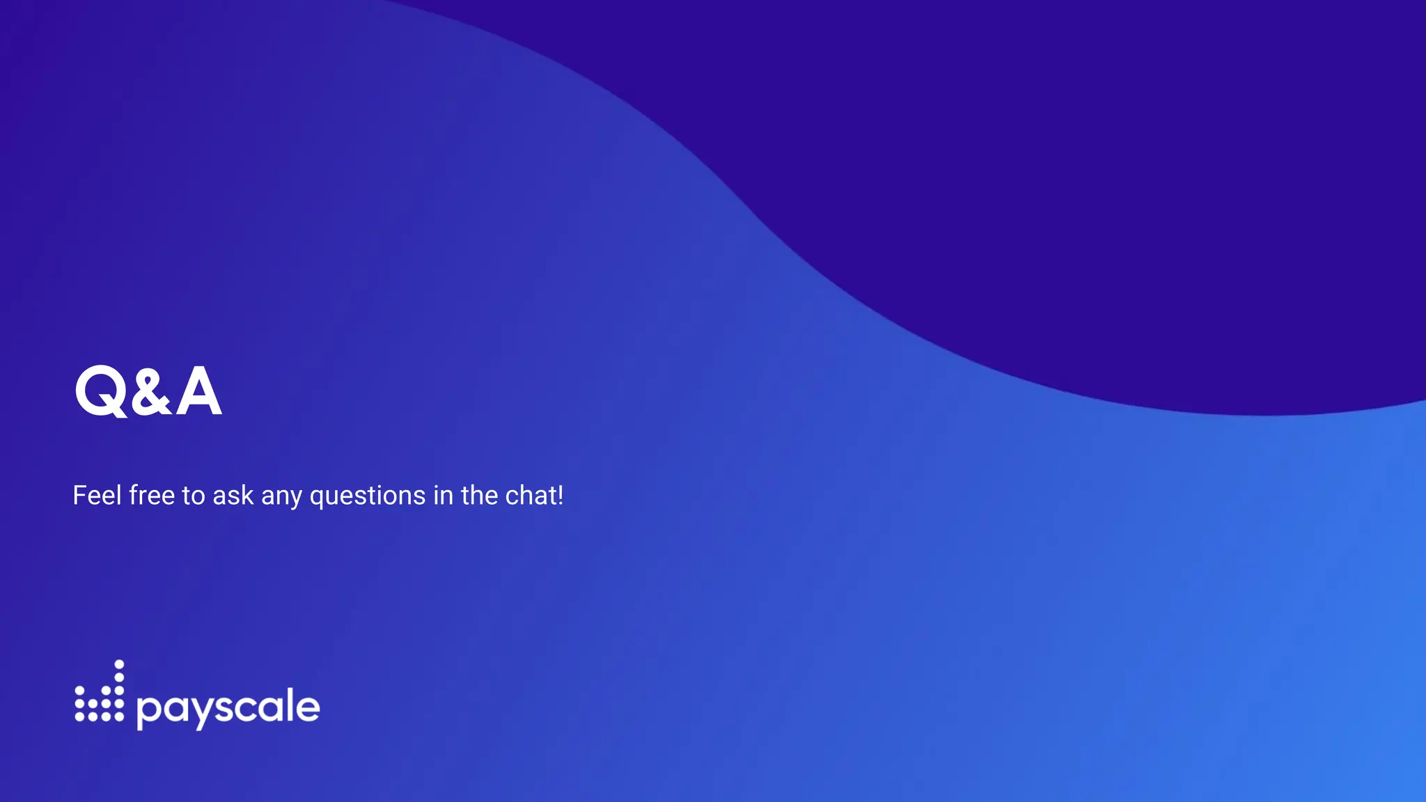 Q&A
Feel free to ask any questions in the chat!
 