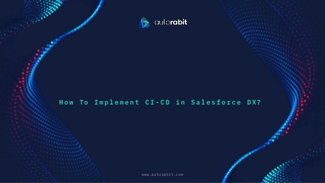 How To Implement CI-CD in Salesforce DX?
www.autorabit.com
Click to d text
 