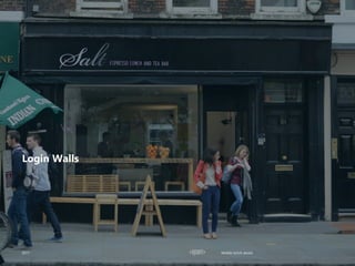 Login Walls
2017 Mobile UI/UX details
 