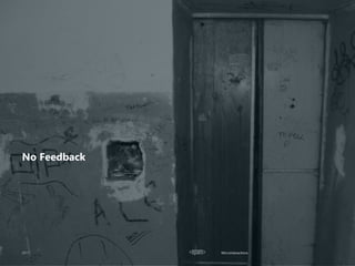 Microinteractions
No Feedback
 