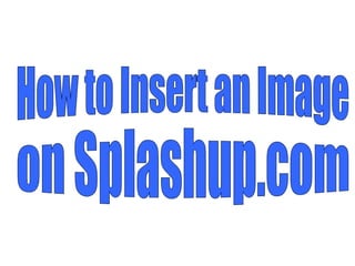 How to Insert an Image on Splashup.com 