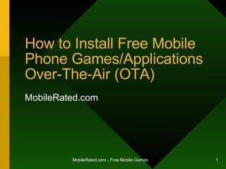 How to Install  Free Mobile Phone  Games/App lication s Over-The-Air (OTA) MobileRated.com 