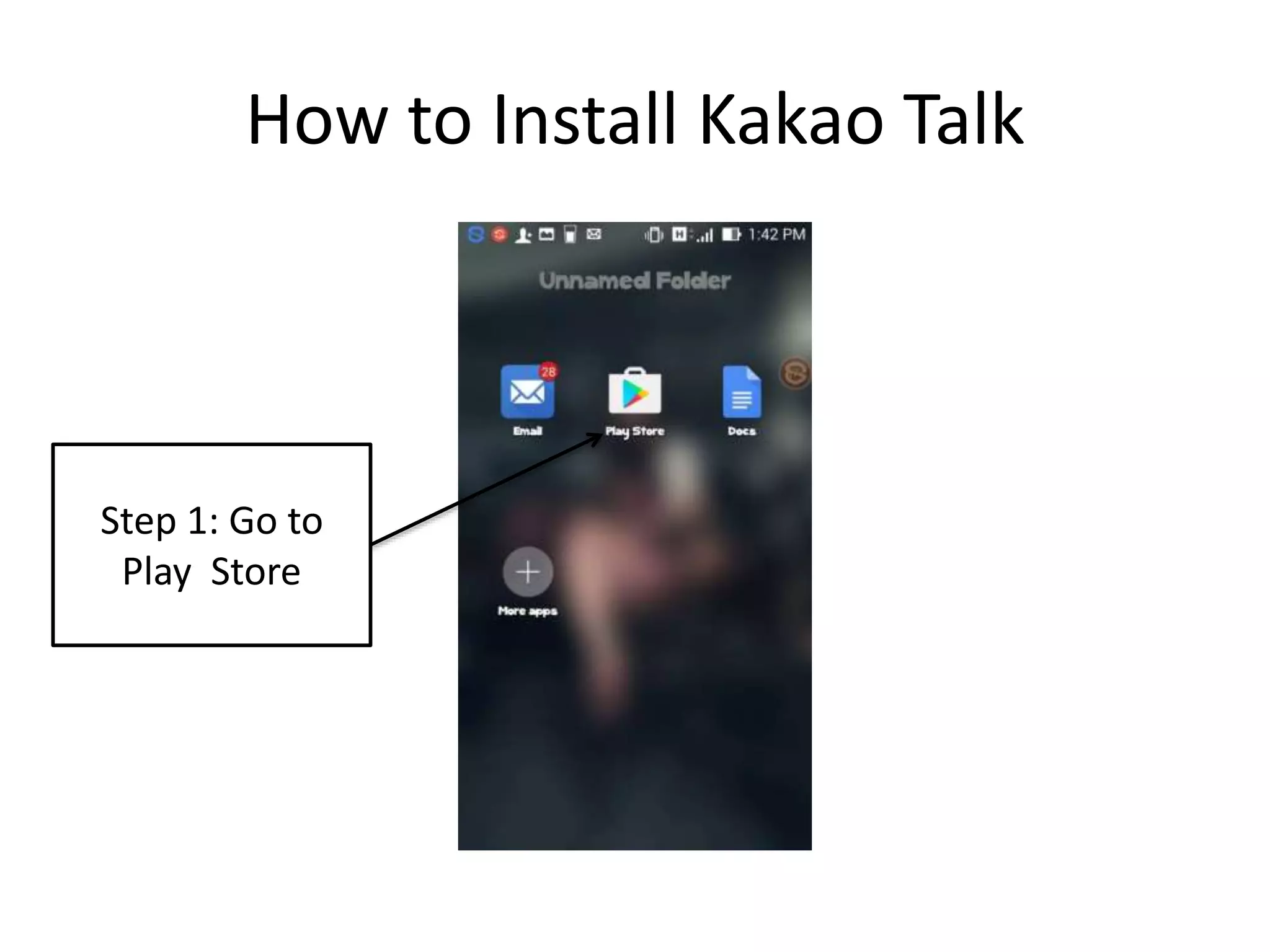 How to Install Kakao Talk
Step 1: Go to
Play Store