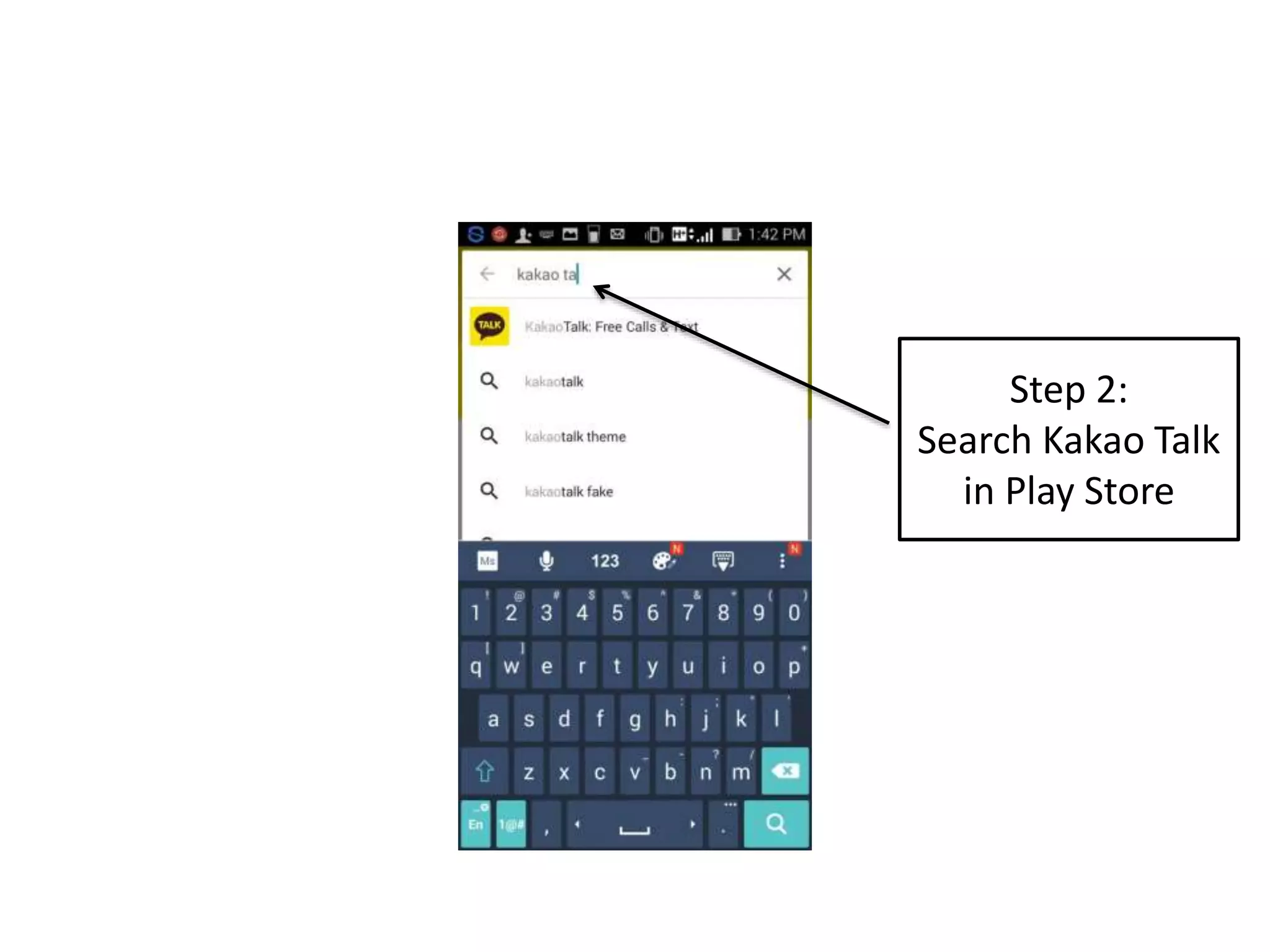 Step 2:
Search Kakao Talk
in Play Store